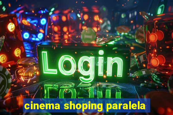 cinema shoping paralela